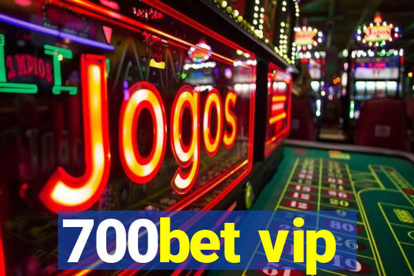 700bet vip